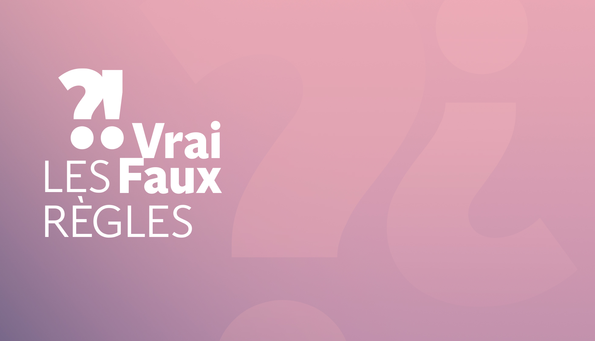 vrai ou faux : les règles